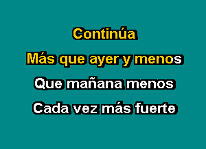 ConunUa

mas que ayer y menos

Que mariana menos

Cada vez mas fuerte