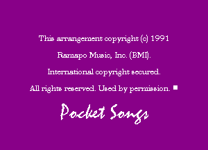 This arrangcmmt copyright (c) 1991
Ramapo Music, Inc (8M1)
hmmdorml copyright wcurod

A11 rightly mex-red, Used by pmnmuon '

Pocket 50W
