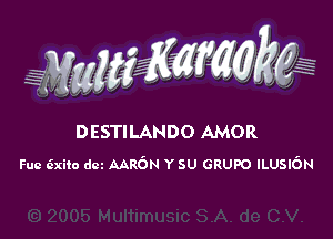 DESTILANDO AMOR

Fuc 6xilo dcz AARON Y 50 GRUPO ILUSI6N