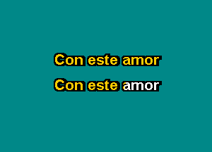 Con este amor

Con este amor