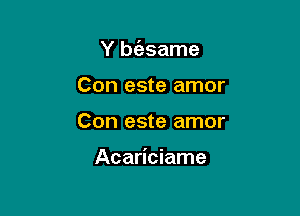 Y bt'esame
Con este amor

Con este amor

Acariciame