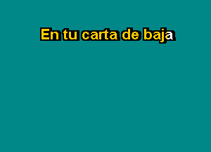 En tu carta de baja