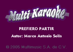 WW??? ,,

PREFIERO PARTIR
Autorz Marco Antonio Solis