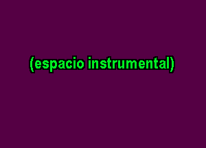 (espacio instrumental)