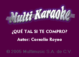 aQUE TAL SI TE COMPRO?

Autorz Cornelio Reyna