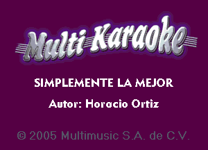 WW??? ,,

SIMPLEMENTE LA MEJOR

Autorz Horacio Ortiz
