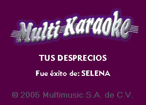 awwwmkeg

TUS DESPRECIOS
Fue h(ito dei SELENA