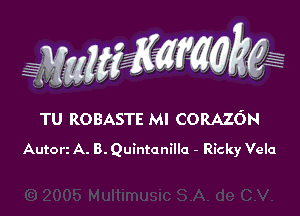 WW??? ,,

TU ROBASTE MI CORAZGN
Autori A. B. Quintanilla - Ricky Vela