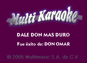 WW??? ,,

DALE DON MAS DURO
Fue 6xito dei DON OMAR