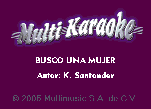 WW??? ,,

BUSCO UNA MUJER
Autorz K. Sontander