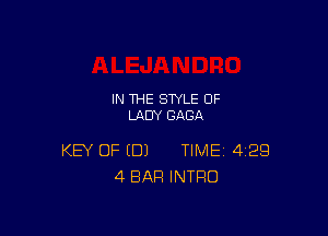 IN THE STYLE 0F
LADY GAGA

KEY OF (DJ TIME 4229
4 BAR INTRO