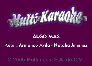 ALGO MAS

Autori Armando Avila - Natalia JimEenez