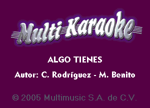 ALGO TIENES
Autorz C. Rodriguez - M. Benito