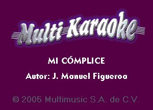 MI COMPLICE

Autorz J. Manuel Figueroa