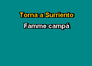 Toma a Surriento

Famme campa