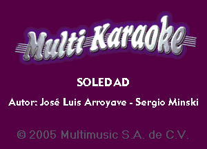 SOLEDAD

Autori JoscE Luis Armyave - Sergio Minski