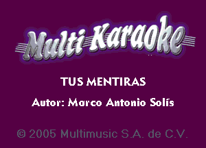 aWwZWW J

TUS MENTIRAS
Autorz Marco Antonio Solis