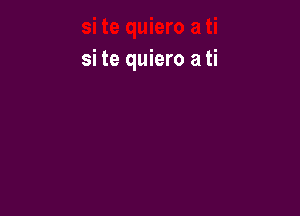 si te quiero a ti