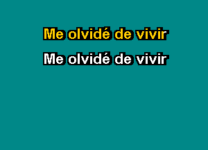 Me olvidca- de vivir

Me olvidca. de vivir