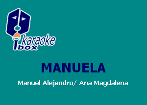 Manuel AleiandroX Ana Magdalena