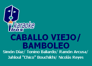 Simc'm DiazX Tonino BaliardoX Ramc'm ArcusaX
Jahloul Chico BouchikhiX Nicolais Reyes