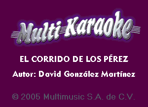 EL CORRIDO DE LOS PEREZ

Autorz David Gonzdlez Martinez