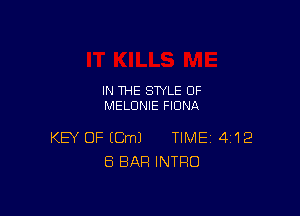 IN THE STYLE 0F
MELUNIE FIONA

KEY OF (Cm) TIME 412
ES BAR INTRO