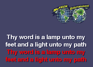 Thy word is a lamp unto my
feet and a light unto my path