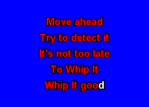 To Whip It
Whip It good