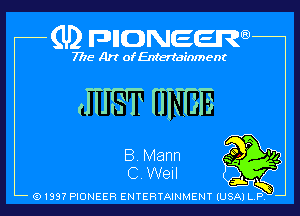 (U2 nnnweem

7775- Art of Entertainment

r IFI- mm
B. Mann Q?!)

C well g-Kzgj)
Q1997 PIONEER ENTERTAINMENY IUSAI L P I