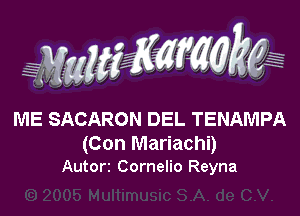 ME SACARON DEL TENAMPA

(Con Mariachi)
Autorz Cornelio Reyna