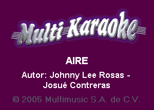 WW??? ,,

AIRE

Autorz Johnny Lee Rosas -
Josufe Contreras