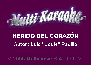 g(WWKW

H
r

HERIDO DEL CORAZON
Autorz Luis Louie Padilla