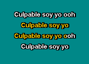 Culpable soy yo ooh
Culpable soy yo

Culpable soy yo ooh

Culpable soy yo