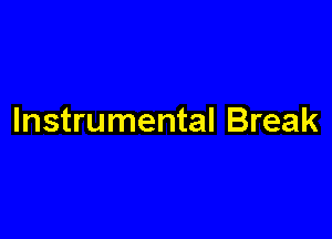 Instrumental Break