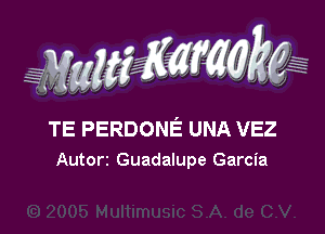 g(WWKW

H
1

TE PERDONE UNA VEZ
Autorr Guadalupe Garcia