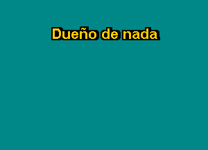 DueFIo de nada