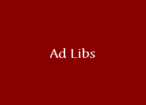 Ad Libs