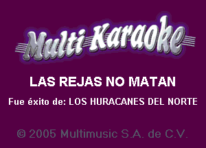 LAS REJAS NO MATAN
Fue faxito am LOS HURACANES DEL NORTE