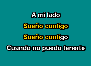 A mi lado
Suefm contigo

SueFao contigo

Cuando no puedo tenerte