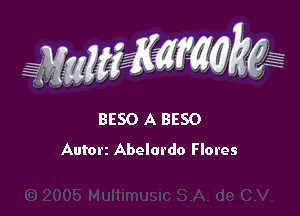 WW??? ,,

BESO A BESO
Autorz Abelardo Flores