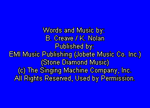Words and Music by
B. Creave l K. Nolan
Published byi

EMI Music Publishing (Jobete Music Co. Inc)
(Stone Diamond Music)
(c) The Smgmg Machine Company, Inc.
All Rights Reserved, Used by Permission,