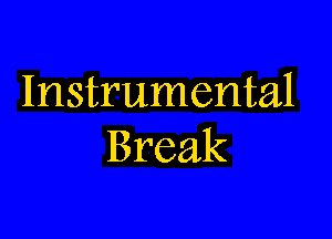 Instrumental

Break