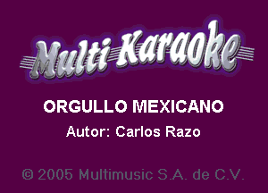 g(WWKW

H
r

ORGULLO MEXICANo
Autorr Carlos Razo