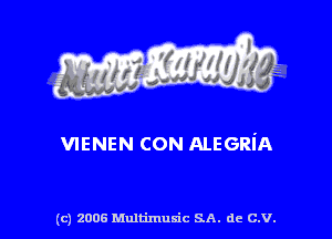s ' I .

VIENEN CON ALEGRiA

(c) 2006 Multimuxic SA. de C.V.