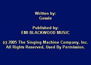 Written byi
Gessle

Published byi
EMI BLACKWOOD MUSIC

(c) 2005 The Singing Machine Company, Inc.
All Rights Reserved, Used By Permission.