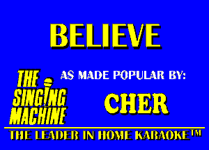 BIEILIHEME

If . A8 MADE POPULAR 314

mm
MAL'HW CHER

IIII Hill I? IN IIOHI KMMON '