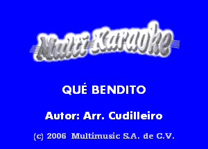 QUE BENDITO

Autorz Arr. Cudilleiro

(c) 2006 Multimuxic SA. de C.V.