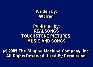 Written byi
Wa rren

Published byi
REALSONGS
TOUCHSTONE PICTURES
MUSIC AND SONGS

(c) 2005 The Singing Machine Company, Inc.
All Rights Reserved, Used By Permission.