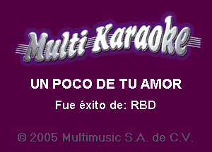 WW???

UN POCO DE TU AMoR
Fue (Exito dez RBD